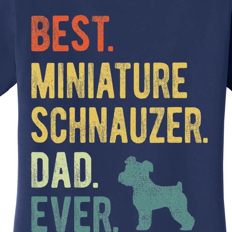 Best Miniature Schnauzer Dad Ever Dog Daddy Fathers Day Women's T-Shirt