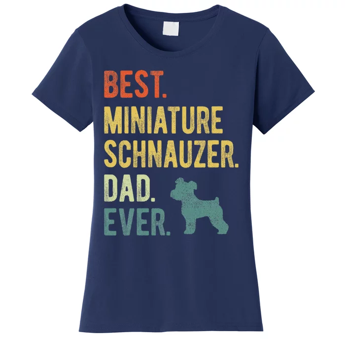 Best Miniature Schnauzer Dad Ever Dog Daddy Fathers Day Women's T-Shirt