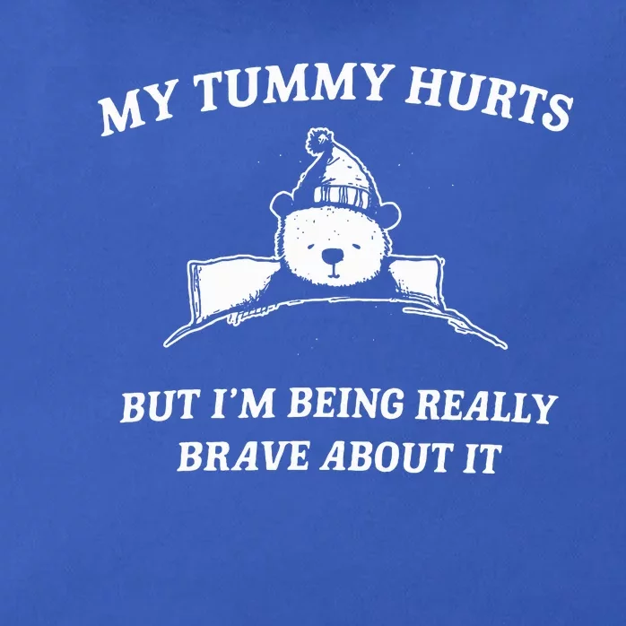 Bear My Tummy Hurts But IM Being Really Brave About It Zip Tote Bag