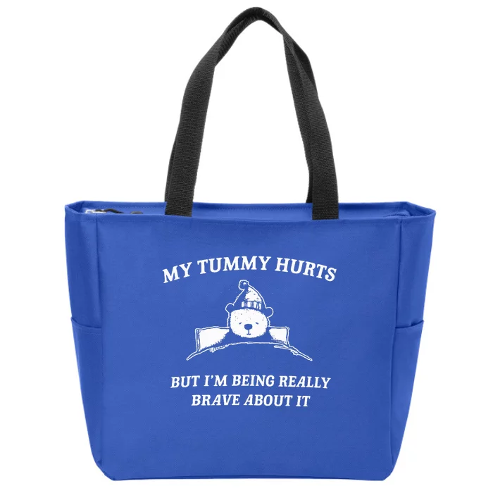 Bear My Tummy Hurts But IM Being Really Brave About It Zip Tote Bag