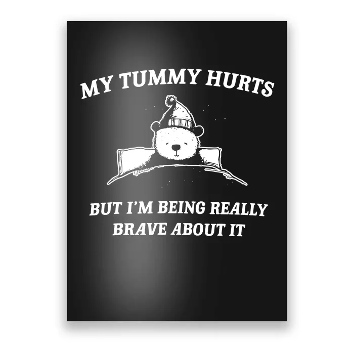 Bear My Tummy Hurts But IM Being Really Brave About It Poster