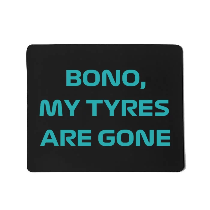 Bono, My Tyres Are Gone Mousepad