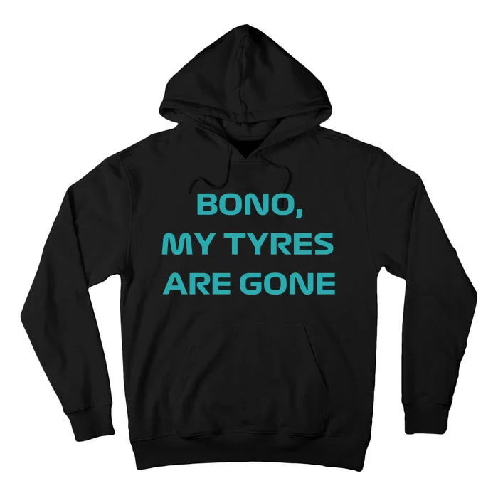 Bono, My Tyres Are Gone Tall Hoodie