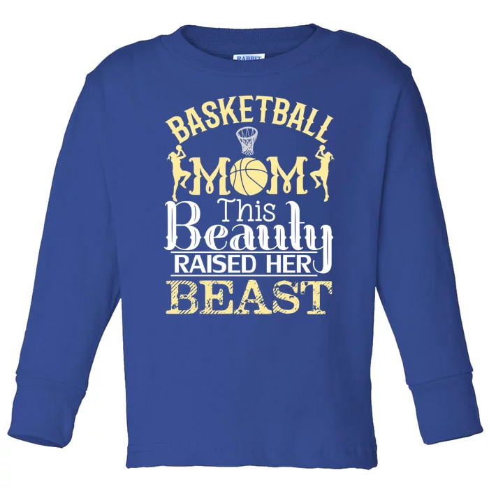 Basketball Mom This Beauty Raised Her Beast Basketball Gift Toddler Long Sleeve Shirt