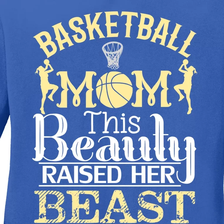 Basketball Mom This Beauty Raised Her Beast Basketball Gift Ladies Long Sleeve Shirt