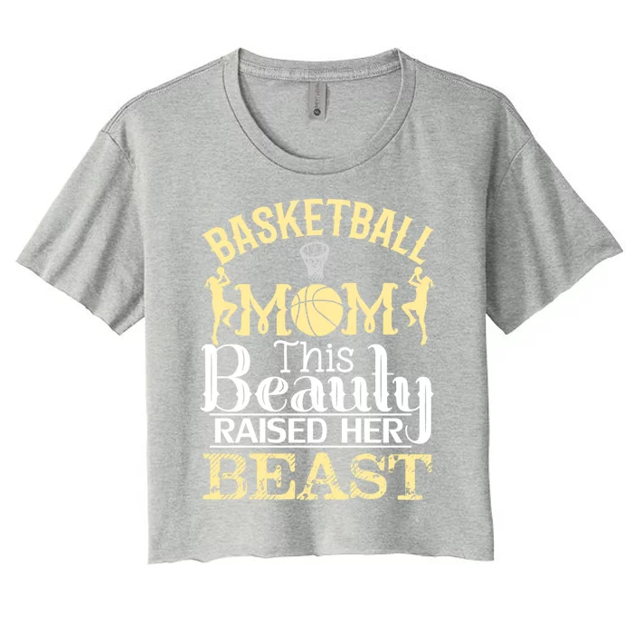 Basketball Mom This Beauty Raised Her Beast Basketball Gift Women's Crop Top Tee