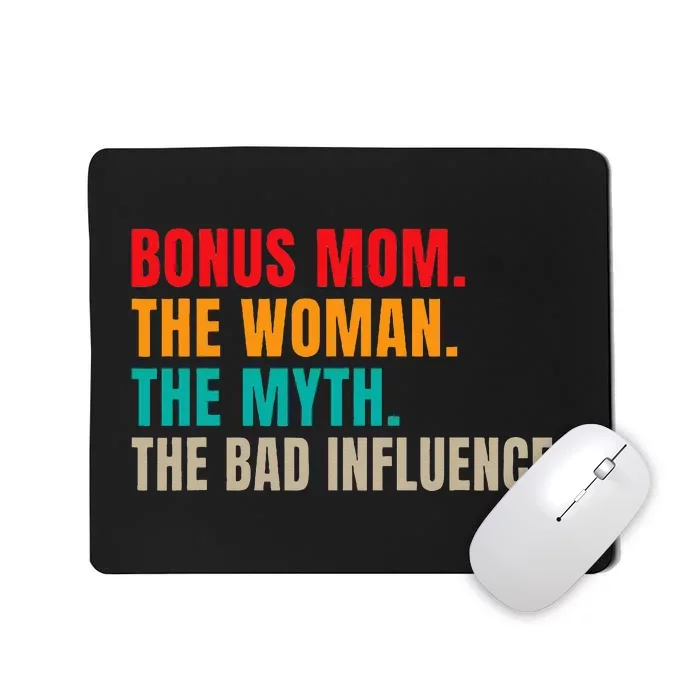 Bonus Mom The Woman The Myth The Bad Influence Funny Stepmom Mousepad