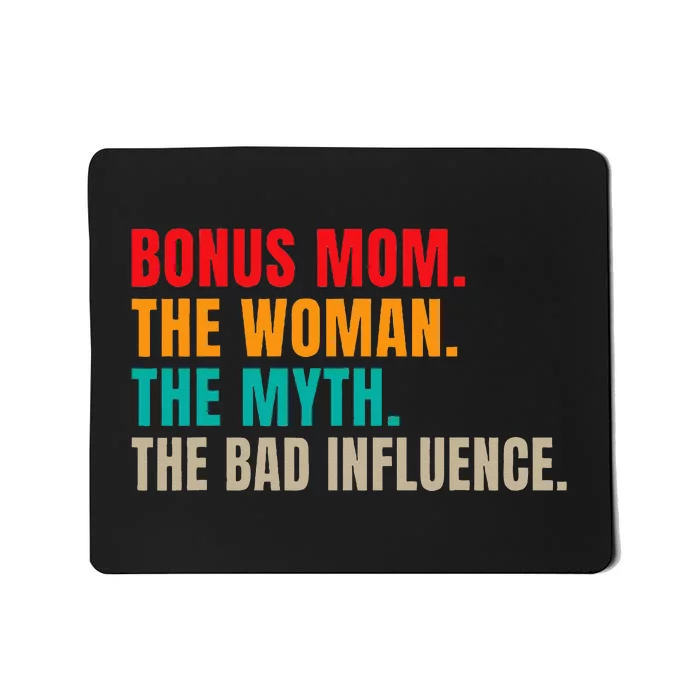 Bonus Mom The Woman The Myth The Bad Influence Funny Stepmom Mousepad