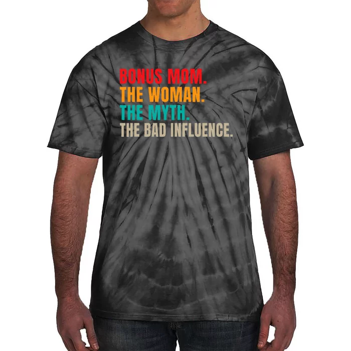 Bonus Mom The Woman The Myth The Bad Influence Funny Stepmom Tie-Dye T-Shirt