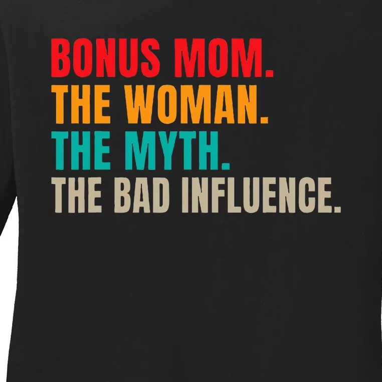 Bonus Mom The Woman The Myth The Bad Influence Funny Stepmom Ladies Long Sleeve Shirt