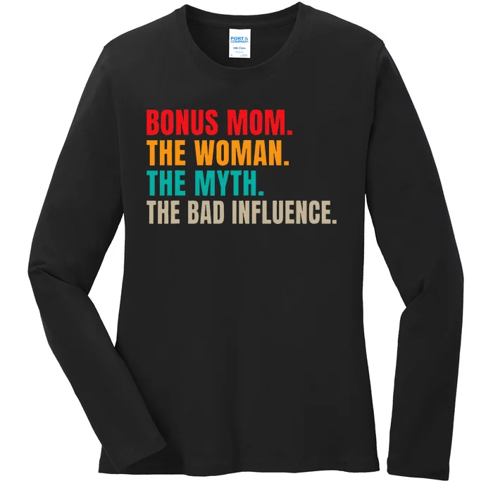 Bonus Mom The Woman The Myth The Bad Influence Funny Stepmom Ladies Long Sleeve Shirt