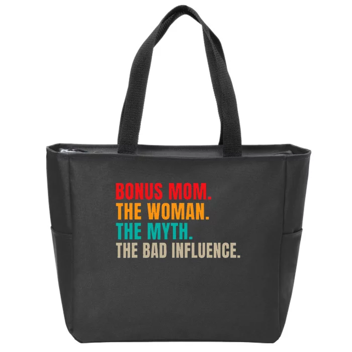 Bonus Mom The Woman The Myth The Bad Influence Funny Stepmom Zip Tote Bag