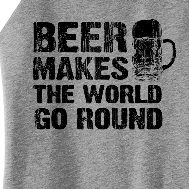 Beer Makes The World Go Round Gift Women’s Perfect Tri Rocker Tank