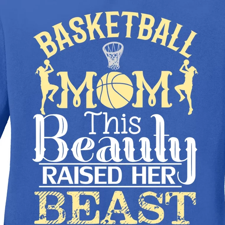 Basketball Mom This Beauty Raised Her Beast Basketball Great Gift Ladies Long Sleeve Shirt