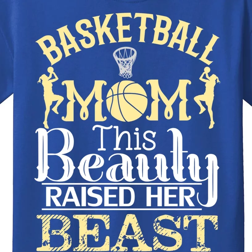 Basketball Mom This Beauty Raised Her Beast Basketball Great Gift Kids T-Shirt