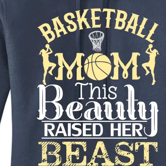 Basketball Mom This Beauty Raised Her Beast Basketball Great Gift Women's Pullover Hoodie