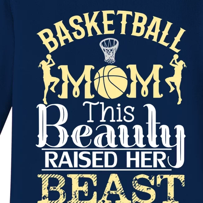 Basketball Mom This Beauty Raised Her Beast Basketball Great Gift Baby Long Sleeve Bodysuit