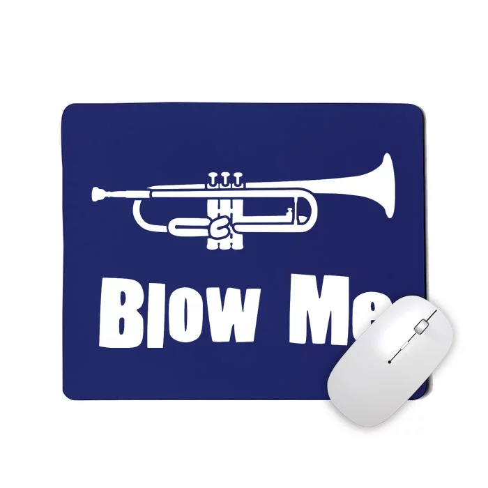 Blow Me Trumpet Funny Trumpet Music Instrument Mousepad