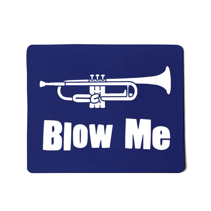 Blow Me Trumpet Funny Trumpet Music Instrument Mousepad