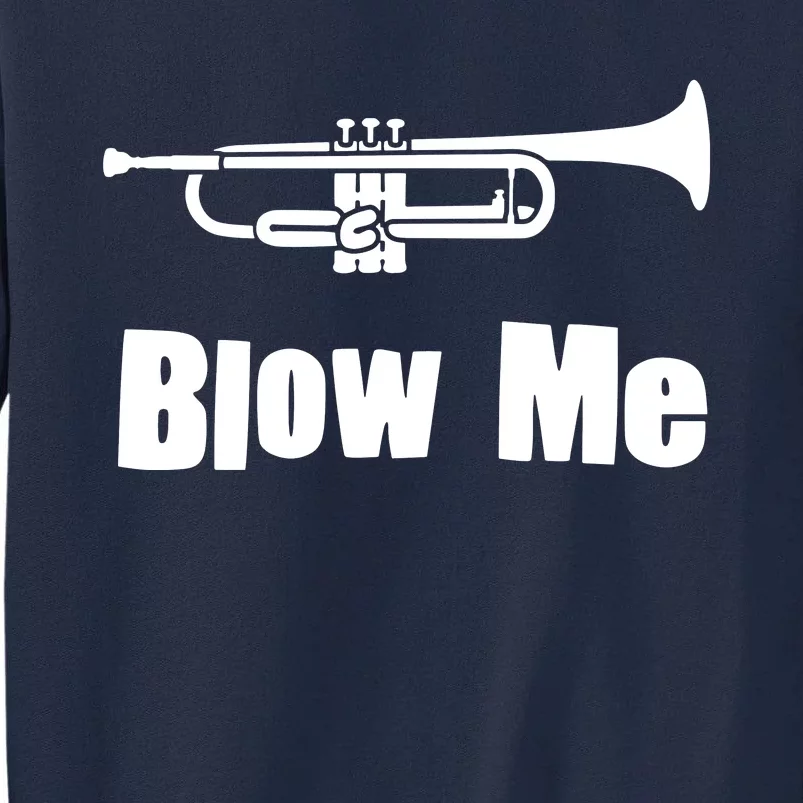 Blow Me Trumpet Funny Trumpet Music Instrument Tall Sweatshirt