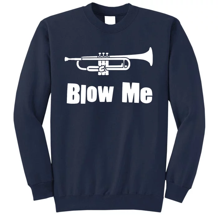 Blow Me Trumpet Funny Trumpet Music Instrument Tall Sweatshirt