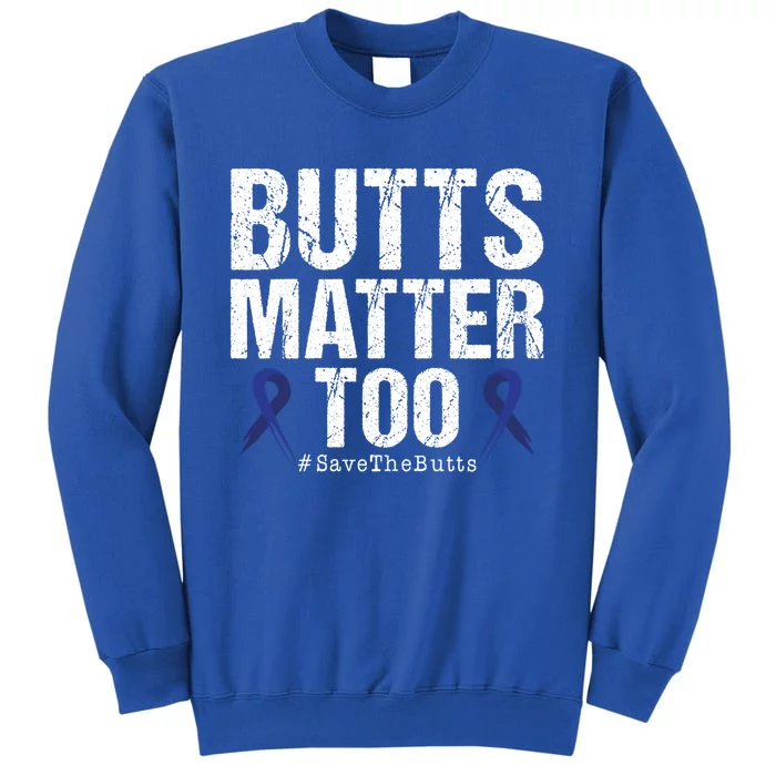 Butts Matter Too Save The Butts Colon Cancer Awareness Gift Sweatshirt