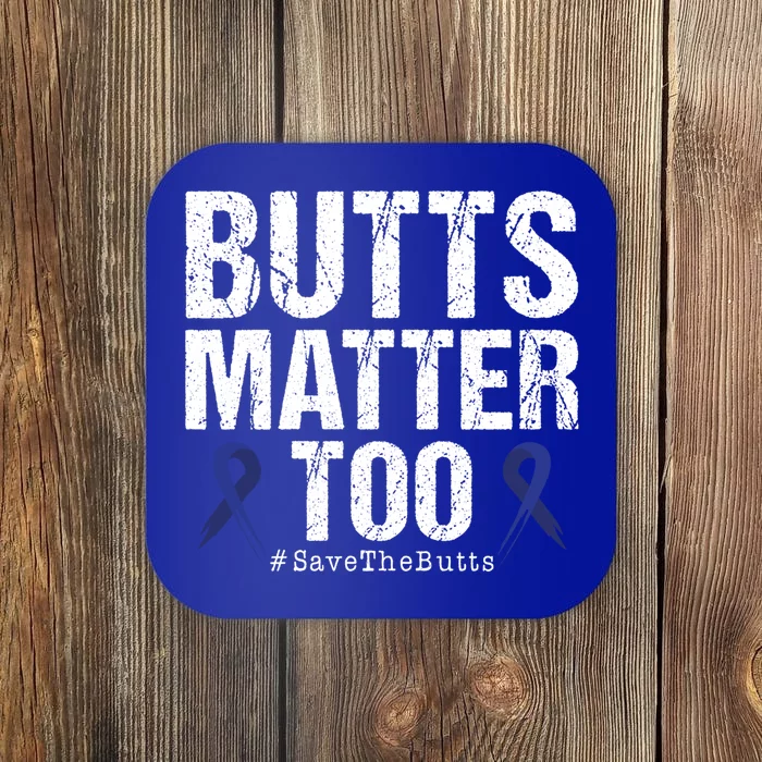 Butts Matter Too Save The Butts Colon Cancer Awareness Gift Coaster