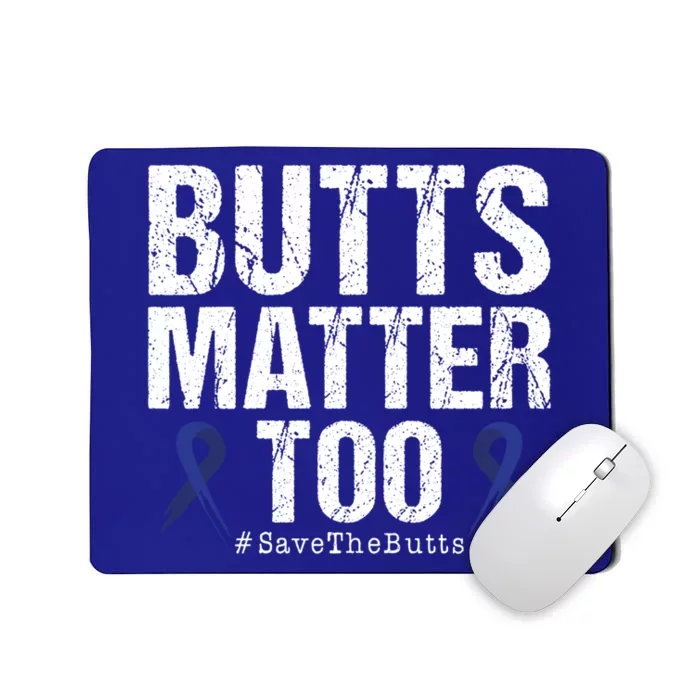 Butts Matter Too Save The Butts Colon Cancer Awareness Gift Mousepad