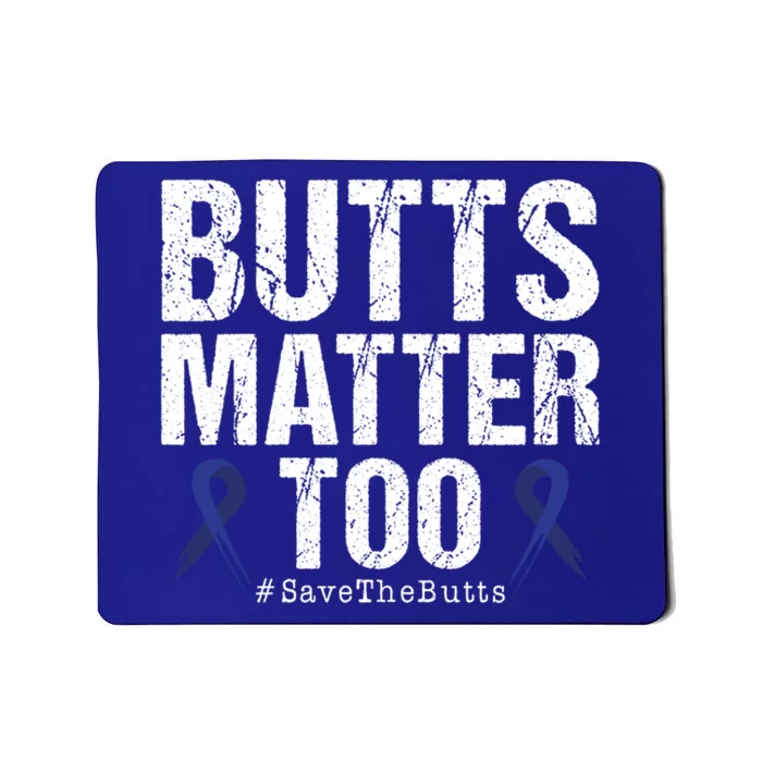 Butts Matter Too Save The Butts Colon Cancer Awareness Gift Mousepad