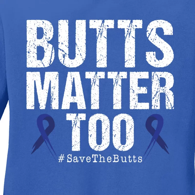 Butts Matter Too Save The Butts Colon Cancer Awareness Gift Ladies Long Sleeve Shirt