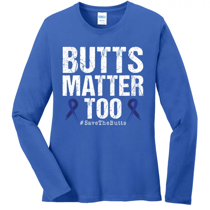 Butts Matter Too Save The Butts Colon Cancer Awareness Gift Ladies Long Sleeve Shirt