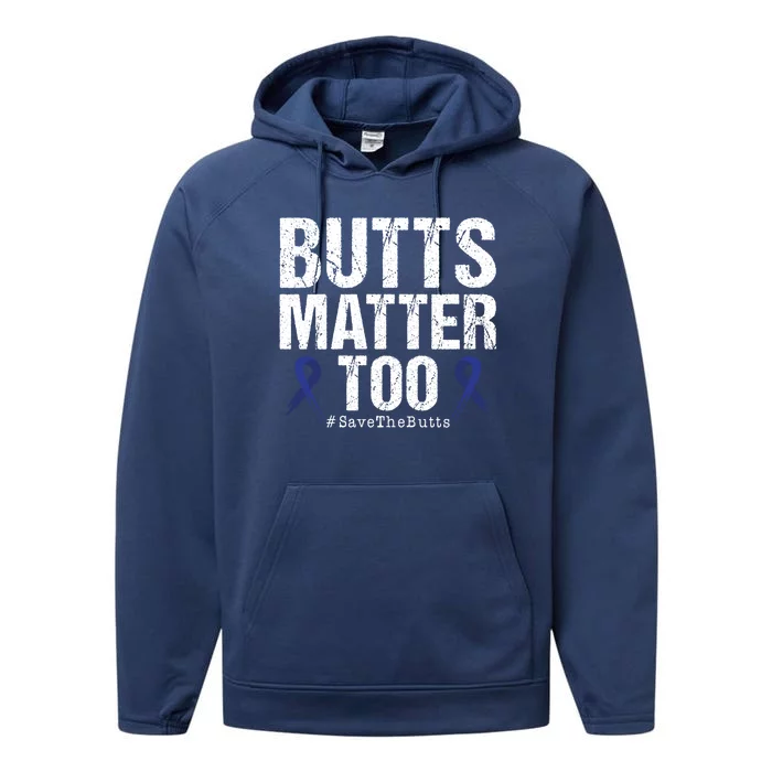 Butts Matter Too Save The Butts Colon Cancer Awareness Gift Performance Fleece Hoodie