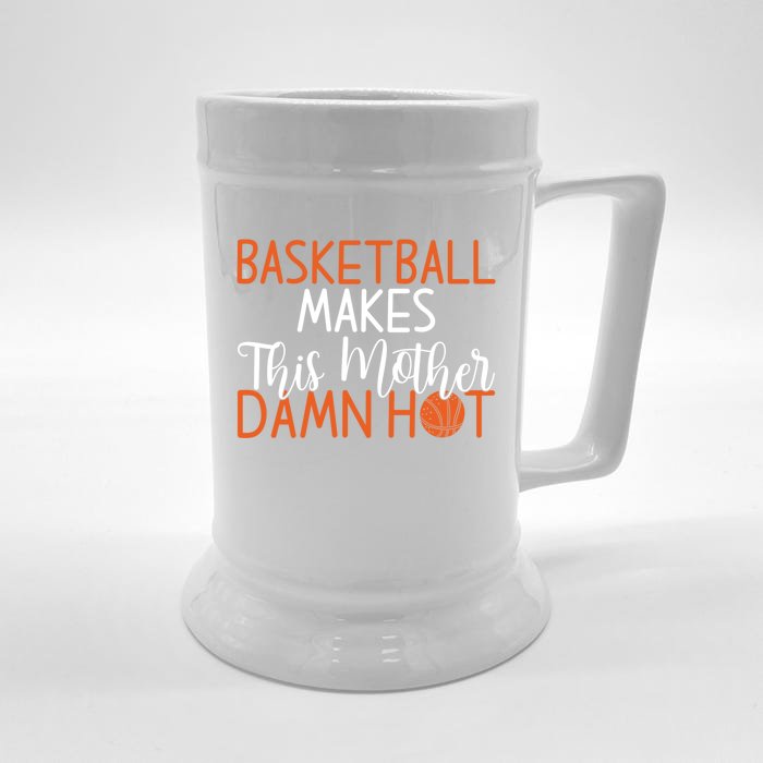 Basketball Makes This Mother Damn Hot Basketball Mom Gift Front & Back Beer Stein