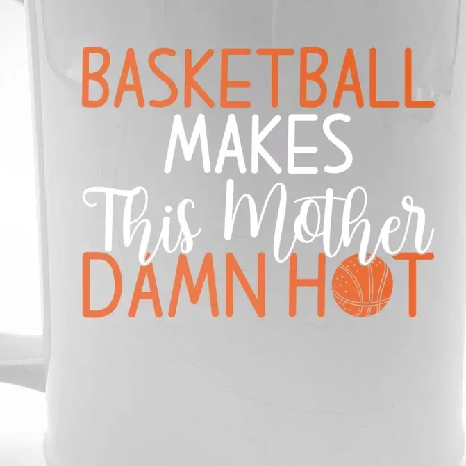 Basketball Makes This Mother Damn Hot Basketball Mom Gift Front & Back Beer Stein