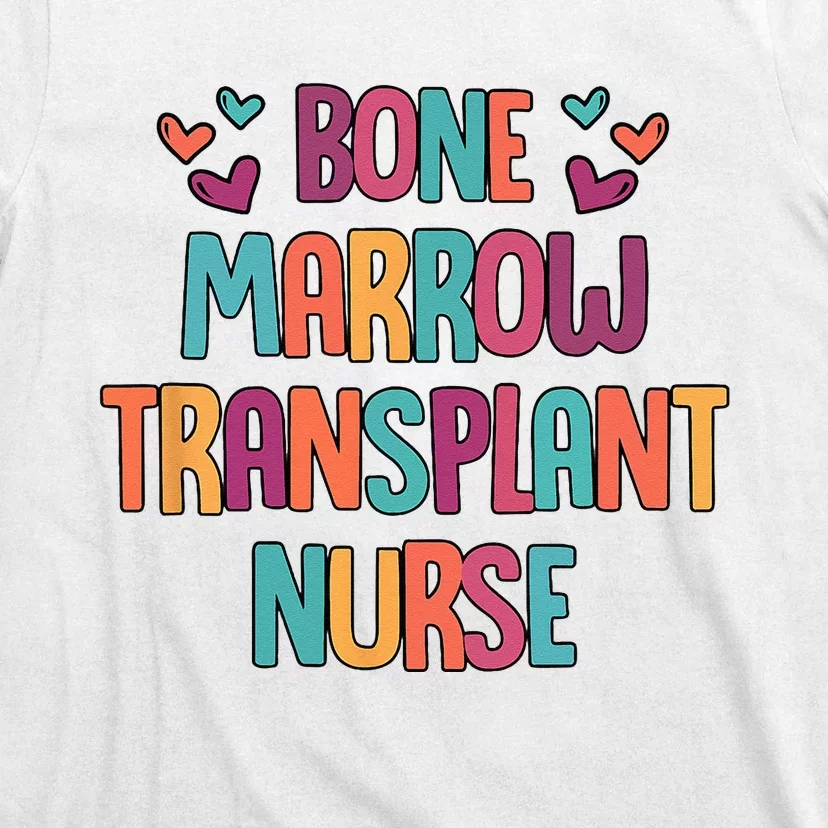 Bone Marrow Transplant Nurse Oncologist Oncology Nurse ONC T-Shirt