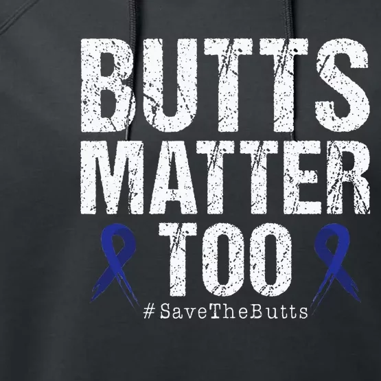 Butts Matter Too Save The Butts Colon Cancer Awareness Performance Fleece Hoodie