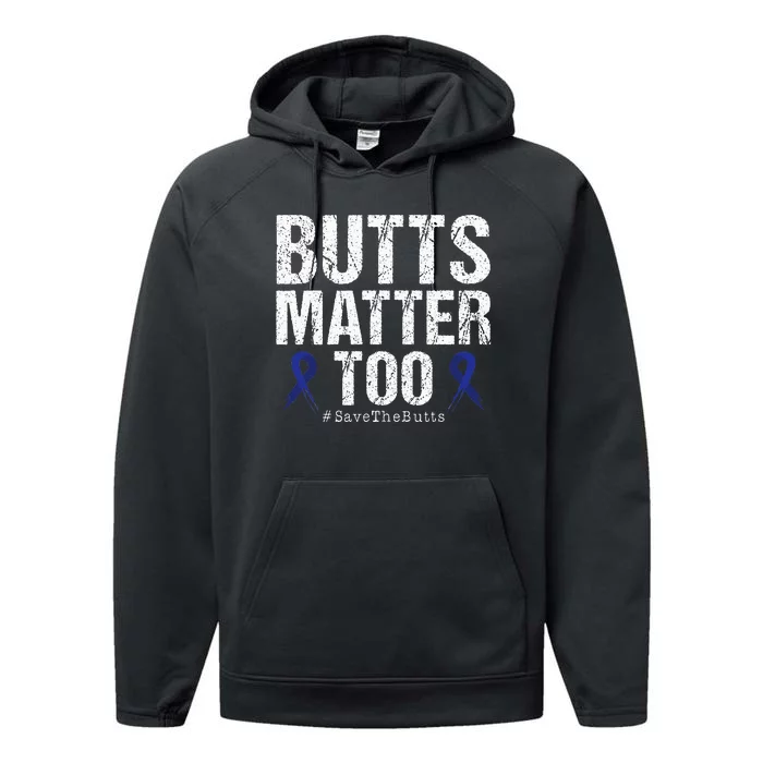 Butts Matter Too Save The Butts Colon Cancer Awareness Performance Fleece Hoodie