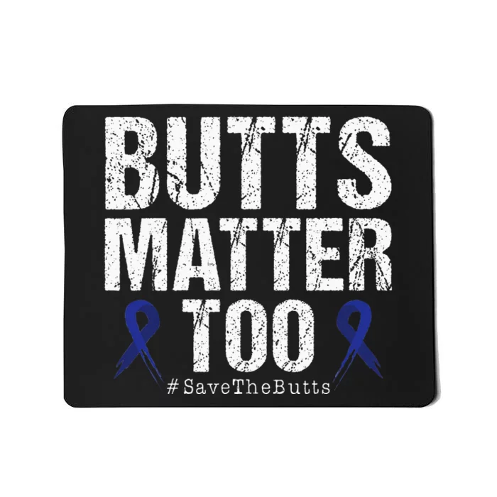 Butts Matter Too Save The Butts Colon Cancer Awareness Mousepad