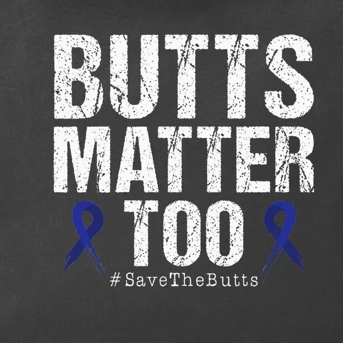 Butts Matter Too Save The Butts Colon Cancer Awareness Zip Tote Bag