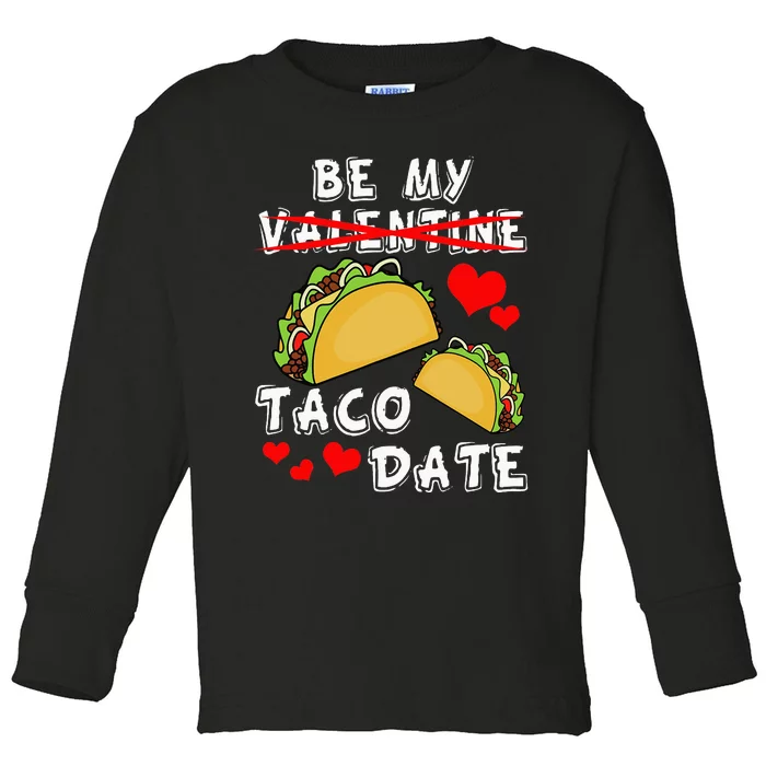 Be My Taco Date Funny Valentine's Day Burrito Taco Toddler Long Sleeve Shirt