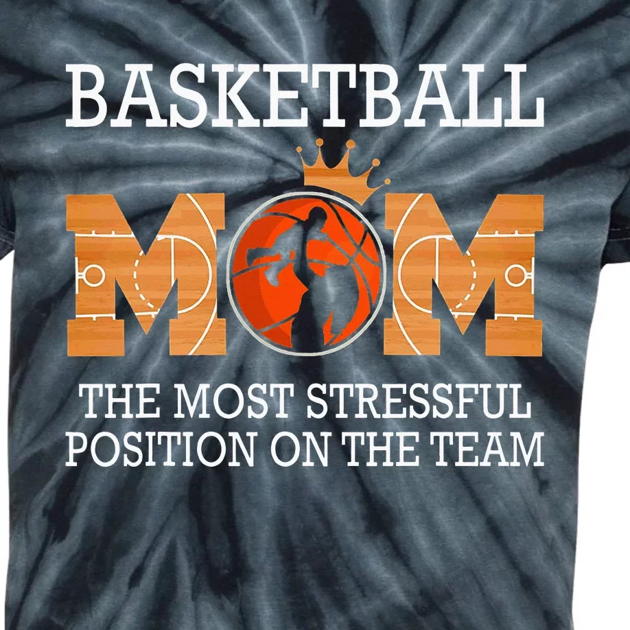 Basketball mom the most stressful position on the team funny Kids Tie-Dye T-Shirt