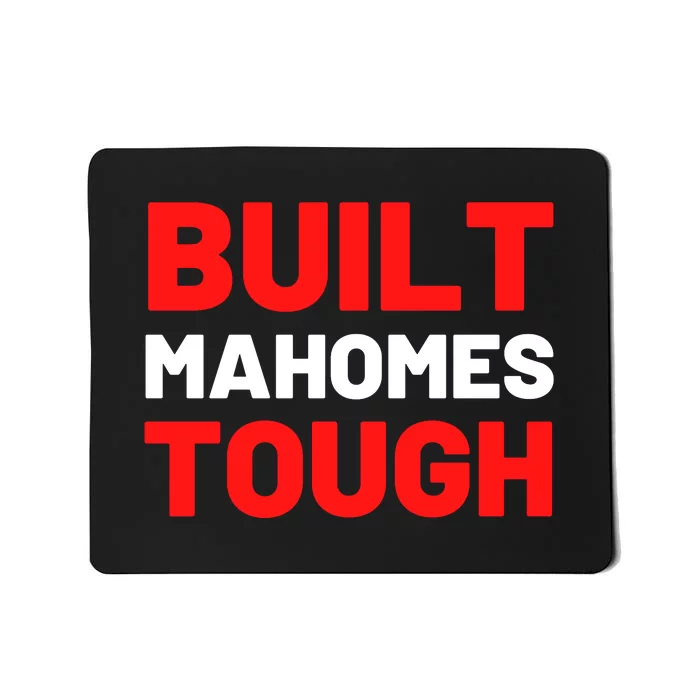 Built Mahomes Tough Funny Mousepad