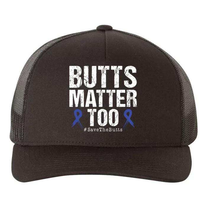 Butts Matter Too Save The Butts Colon Cancer Awareness Yupoong Adult 5-Panel Trucker Hat