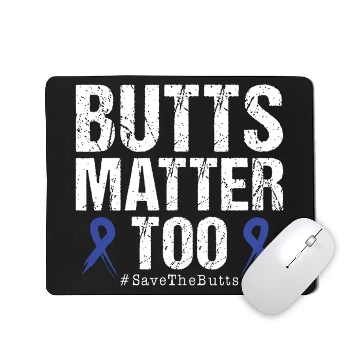 Butts Matter Too Save The Butts Colon Cancer Awareness Mousepad