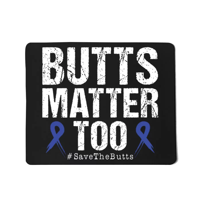 Butts Matter Too Save The Butts Colon Cancer Awareness Mousepad