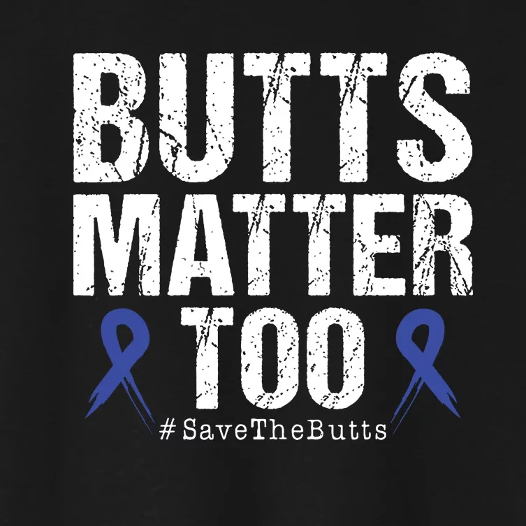 Butts Matter Too Save The Butts Colon Cancer Awareness Women's Crop Top Tee