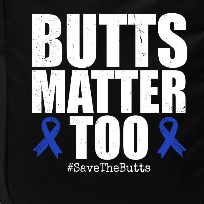 Butts Matter Too Save The Butts Colon Cancer Awareness Impact Tech Backpack