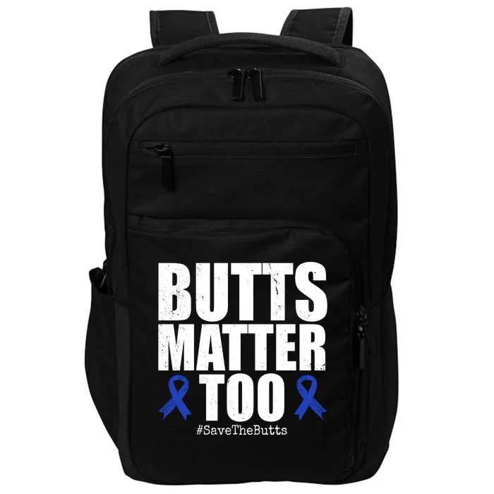 Butts Matter Too Save The Butts Colon Cancer Awareness Impact Tech Backpack