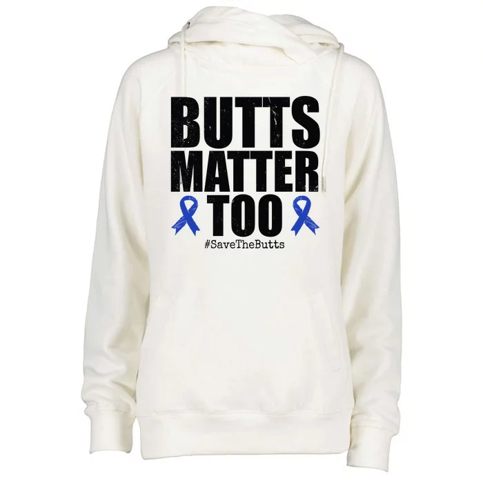 Butts Matter Too Save The Butts Colon Cancer Awareness Womens Funnel Neck Pullover Hood