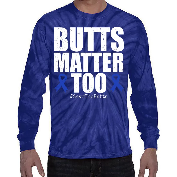 Butts Matter Too Save The Butts Colon Cancer Awareness Tie-Dye Long Sleeve Shirt